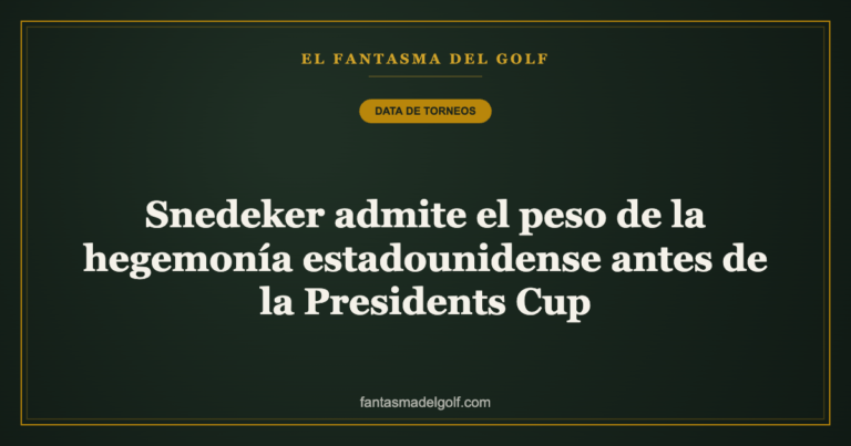 Snedeker admite el peso de la hegemonía estadounidense antes de la Presidents Cup