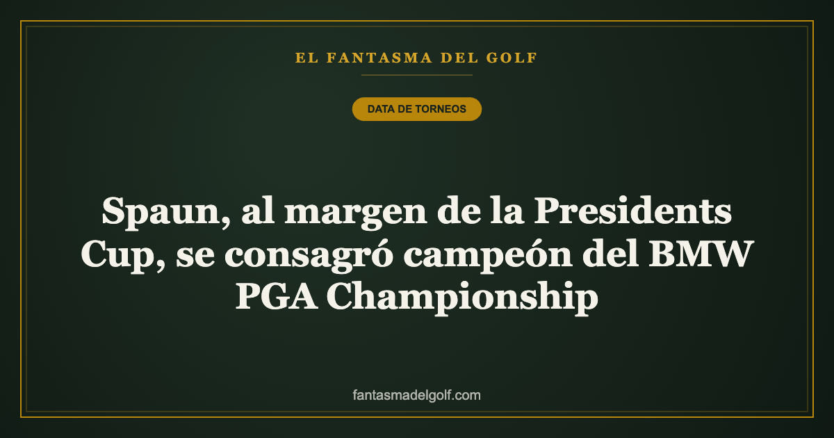 Spaun, al margen de la Presidents Cup, se consagró campeón del BMW PGA Championship