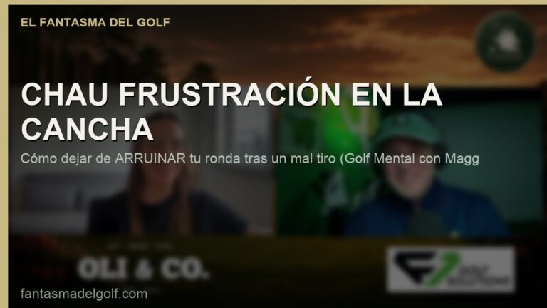 Maggie Llanos: qué hacer con el mal tiro (aceptación, enojo y golf mental)